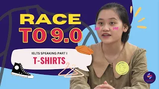 RACE TO 9.0 - Talk about T-shirt - IELTS Speaking part 1