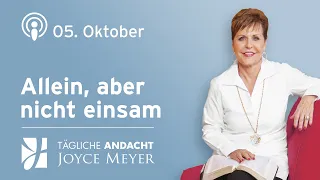 05.10. | ALLEIN, ABER NICHT EINSAM 😀 – Tägliche Andacht von Joyce Meyer