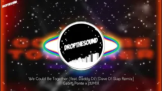 Gabry Ponte x LUM!X - We Could Be Together (feat. Daddy DJ) [Dave´D! Slap Remix]