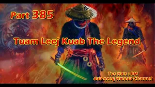 Tuam Leej Kuab The Hmong Shaman Warrior ( Part 385 ) 05/1/2024