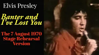 Elvis Presley - Banter/I've Lost You - 7 August 1970 Stage Rehearsal - Partially with new audio