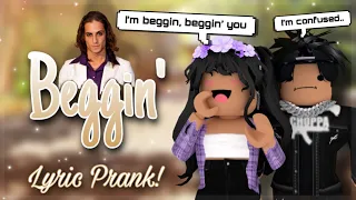 BEGGIN’ || SONG LYRIC PRANK || ROBLOX