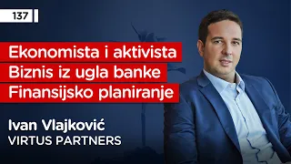 Ivan Vlajković, finansijski savetnik, Virtus Partners - Pojačalo podcast EP 137