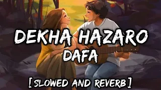 Dekha Hazaro Dafa [Slowed + Reverb] Lofi || Rustom || Arijit Singh, Palak Muchhal || Love Song