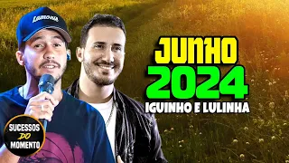 IGUINHO E LULINHA - JUNHO 2024(REPERTÓRIO NOVO COM MÚSICAS NOVAS) CD NOVO PRA PAREDÃO