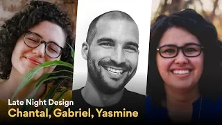 Chantal Jandard, Yasmine Evjen, Gabriel Valdivia — Late Night Design Show