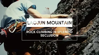 Laojun Mountain: Rock Climbing in Splendid Seclusion  (Yunnan: The China You Never Knew, episode 8)