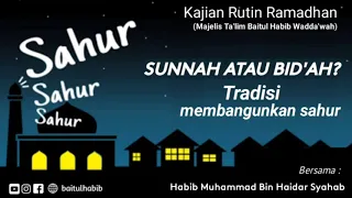 Tradisi Membangunkan SAHUR itu SUNNAH / BID'AH ??