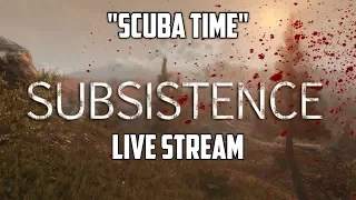 Scuba Time / Subsistence Live Stream