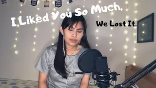 I Like You So Much We Lost It (I Like You So Much You'll Know It Break Up Song) | Camille Crisostomo