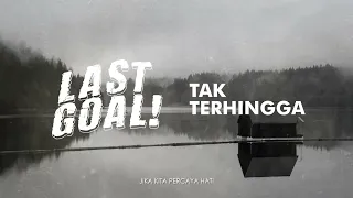 Last GoaL! - Tak Terhingga (reimagined) (Official Audio Stream)