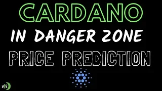 CARDANO (ADA) - DANGER ZONE PRICE PREDICTION