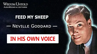 Neville Goddard - Feed My Sheep - Full Lecture