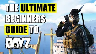 The Ultimate Beginners Guide to DayZ for 2024 (PC/XBOX/PS5)