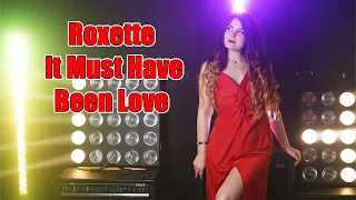 Roxette - It Must Have Been Love; cover by Alexandra Dodoi