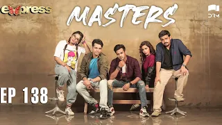 Pakistani Drama | Masters - Episode 138 | IAA1O | Express TV