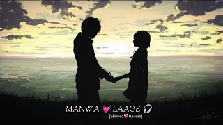 Manwa Laage (Slowed & Reverb)- Arijit Singh & Shreya Ghoshal | DEREEFO | Bollywood lofi mix