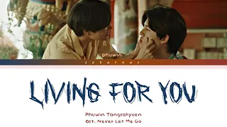 เพลง เพื่อเธอแค่หนึ่งเดียว Living For You - Phuwin Ost. Never Let Me Go Lyrics THAI/ROM/INDO