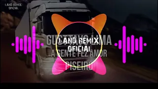 Gusttavo Lima - A Gente Fez Amor(LAND REMIX OFICIAL) Versão Piseiro