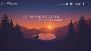 Tu Me Haces Falta ~ Eddie Santiago❤️ //letra❤️