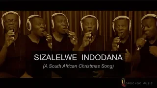 SIZALELWE INDODANA - A South African Christmas Song