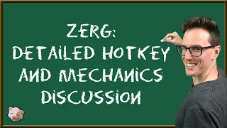 StarCraft 2 | Zerg: Super detailed hotkey and mechanics discussion