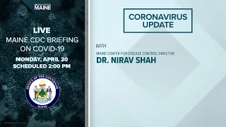 Maine Coronavirus COVID-19 Briefing: Monday, April 20, 2020