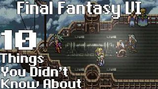 Ten Things You Didn't Know About Final Fantasy 6