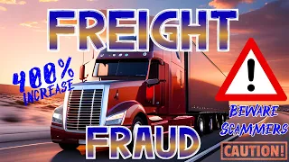 Freight Fraud Reports up 400% - Beware This Cargo Theft Truck Scammer