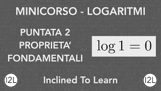 Proprietà fondamentali dei Logaritmi | Minicorso Logaritmi | I2L