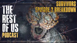 The Rest of Us Podcast | Survivors - Episode 2 Breakdown | Watching Now: HBO The Last of Us