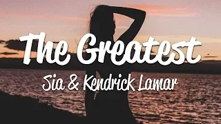 Sia, Kendrick Lamar - The Greatest (Lyrics)