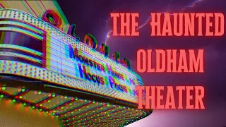 The Ghosts of Oldham Theater