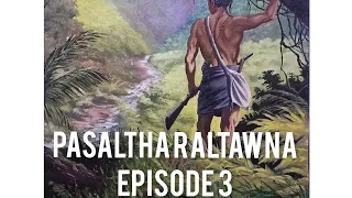 PASALṬHA RALTAWNA EPISODE 3 (Mizo Story Audio)