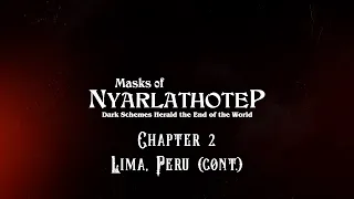 Masks of Nyarlathotep: Chapter 2 - Lima, Peru (cont.) | A Call of Cthulhu Actual Play