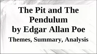 The Pit and The Pendulum by Edgar Allan Poe | Themes, Summary, Analysis