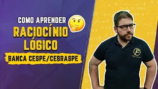 Como aprender RACIOCÍNIO LÓGICO Banca CESPE/CEBRASPE - Concursos 2021