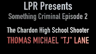 Something Criminal E02: Chardon High School Shooter TJ Lane