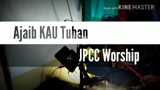 Ajaib Kau Tuhan (Drum Cover) - JPCC Worship