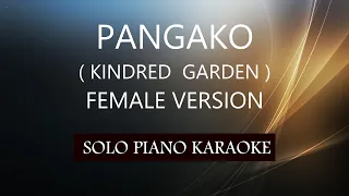 PANGAKO ( FEMALE VERSION ) ( KINDRED GARDEN ) PH KARAOKE PIANO by REQUEST (COVER_CY)