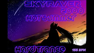 SkyRaver2000 ✨💚Hot Summer Hard Trance✨💙 @155 BPM