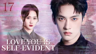 【ENG SUB】Episode 17丨Love You Self-Evident丨Ai Ni Bu Yan Er Yu丨爱你不言而喻