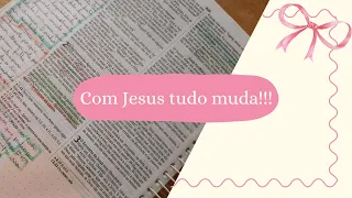 Com Jesus tudo muda!!! (pra melhor 😉)