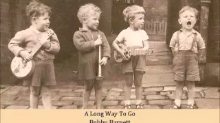 A Long Way To Go   Bobby Barnett