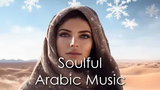 Soulful Arabic Music - Arabic House Music 🎵 Arabic Songs Vol.39