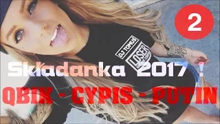 ⛔ QBIK - ⛔ CYPIS - ⛔ PUTIN ^^^ MIX / SKŁADANKA  2017 ► Vol.2 - DJ TomUś Offical