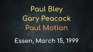 Paul Bley, Gary Peacock, Paul Motian – Essen, Germany, March 15, 1999