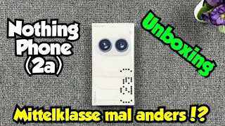 Nothing Phone (2a) - Unboxing & erste Eindrücke - Mittelklasse mal anders!?