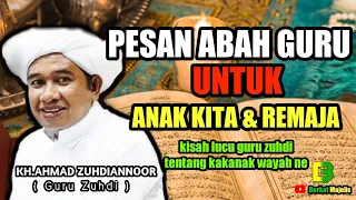 Pesan abah guru untuk anak kita - ceramah guru zuhdi || Berkat Majelis