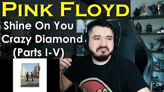 PINK FLOYD - Shine On You Crazy Diamond (Parts I-V) | FIRST TIME REACTION SHINE ON YOU CRAZY DIAMOND